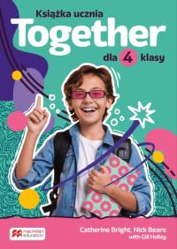 Together Książka ucznia dla klasy 4 szkoły podstawowej. Autor: Catherine Bright, Beare Nick, Holley Gill. Dobreksiazki.pl Okładka książki Together Książka ucznia dla klasy 4 szkoły podstawowej