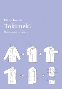 Tokimeki. Magia sprzątania w praktyce. Autor: Marie Kondo. Dobreksiazki.pl Okładka książki Tokimeki. Magia sprzątania w praktyce
