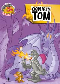 Tom i Jerry. Ognisty Tom. Autor: Opracowanie zbiorowe. Dobreksiazki.pl Okładka książki Tom i Jerry. Ognisty Tom