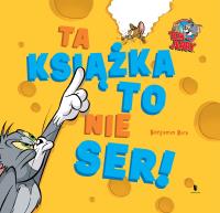 Tom i Jerry. Ta książka to nie ser!. Autor: Opracowanie zbiorowe. Dobreksiazki.pl Okładka książki Tom i Jerry. Ta książka to nie ser!