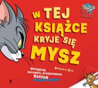 Tom i Jerry. W tej książce kryje się mysz. Autor: Opracowanie zbiorowe. Dobreksiazki.pl Okładka książki Tom i Jerry. W tej książce kryje się mysz