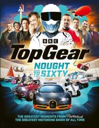 Top Gear Nought to Sixty. Autor: Philip, Sam. Dobreksiazki.pl Okładka książki Top Gear Nought to Sixty