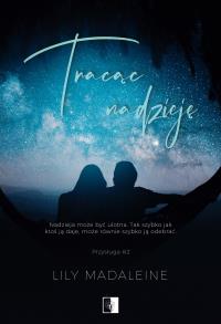Tracąc nadzieję. Autor: Madaleine Lily. Dobreksiazki.pl Okładka książki Tracąc nadzieję