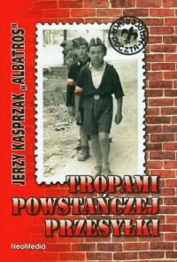 Tropami powstańczej przesyłki. Autor: Kasprzak Jerzy. Dobreksiazki.pl Okładka książki Tropami powstańczej przesyłki