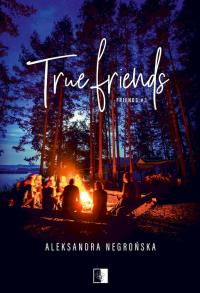 True Friends wyd. kieszonkowe. Autor: Aleksandra Negrońska. Dobreksiazki.pl Okładka książki True Friends wyd. kieszonkowe