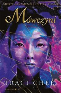 Trylogia Morze atramentu i złota T.2 Mówczyni. Autor: Chee Traci. Dobreksiazki.pl Okładka książki Trylogia Morze atramentu i złota T.2 Mówczyni