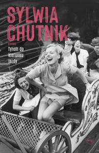 Tyłem do kierunku jazdy. Autor: Chutnik Sylwia. Dobreksiazki.pl Okładka książki Tyłem do kierunku jazdy