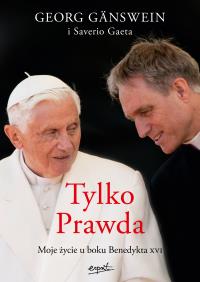 Tylko Prawda. Moje życie u boku Benedykta XVI. Autor: Georg Gänswein. Dobreksiazki.pl Okładka książki Tylko Prawda. Moje życie u boku Benedykta XVI