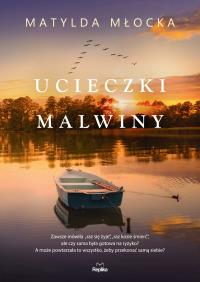 Ucieczki Malwiny. Autor: Matylda Młocka. Dobreksiazki.pl Okładka książki Ucieczki Malwiny