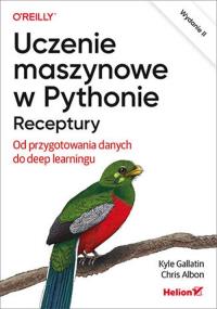 Uczenie maszynowe w Pythonie. Receptury. Od przygotowania danych do deep learningu. Wydanie II. Autor: Kyle Gallatin, Chris Albon. Dobreksiazki.pl Okładka książki Uczenie maszynowe w Pythonie. Receptury. Od przygotowania danych do deep learningu. Wydanie II