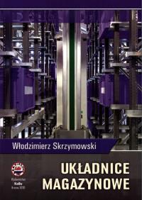 Układnice magazynowe. Autor: Skrzymowski Włodzimierz. Dobreksiazki.pl Okładka książki Układnice magazynowe