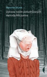 Uprawa roślin południowych metodą Miczurina w.2. Autor: Weronika Murek. Dobreksiazki.pl Okładka książki Uprawa roślin południowych metodą Miczurina w.2