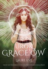 Urok Grace'ów. Autor: Laure Eve. Dobreksiazki.pl Okładka książki Urok Grace'ów