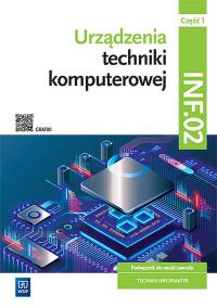 Urządzenia techniki komputer. kwal. INF.02. cz.1. Autor: Tomasz Klekot, Marciniuk Tomasz. Dobreksiazki.pl Okładka książki Urządzenia techniki komputer. kwal. INF.02. cz.1