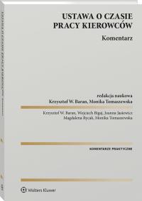 Ustawa o czasie pracy kierowców. Komentarz. Autor: Monika Tomaszewska, Krzysztof Baran. Dobreksiazki.pl Okładka książki Ustawa o czasie pracy kierowców. Komentarz
