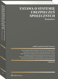 Ustawa o systemie ubezpieczeń społecznych. Komentarz. Autor: Roszewska Katarzyna, Krzysztof Ślebzak, Antonów Kamil, Dzienisiuk Dorota, Suchacki Bartosz, Joanna Unterschutz, Górnicz-Mulcahy Agnieszka, Pacud Radosław, Krajewski Marcin, Zieleniecki Marcin, Gajewski Sebastian, Babińska-Górecka Renata, Dobrowolski Piotr, Tomasz Lasocki, JOANNA SZYJEWSKA-BAGIŃSKA, Agnieszka Gębicka, Dominik Wojtasiak, Sławomir Wichrowski. Dobreksiazki.pl Okładka książki Ustawa o systemie ubezpieczeń społecznych. Komentarz