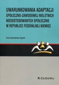 Uwarunkowania adaptacji społeczno-zawodowej.... Autor: Sokołowska-Syguła Ewa. Dobreksiazki.pl Okładka książki Uwarunkowania adaptacji społeczno-zawodowej...
