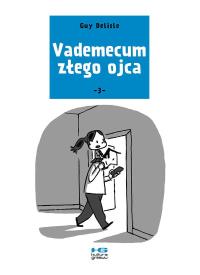 Vademecum złego ojca 3. Autor: Delisle Guy. Dobreksiazki.pl Okładka książki Vademecum złego ojca 3