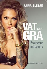 VATowska GRA. Autor: Anna Ślęzak. Dobreksiazki.pl Okładka książki VATowska GRA