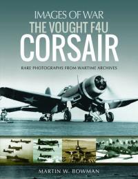 VOUGHT F4U CORSAIR IOW. Autor: Bowman Martin W.. Dobreksiazki.pl Okładka książki VOUGHT F4U CORSAIR IOW