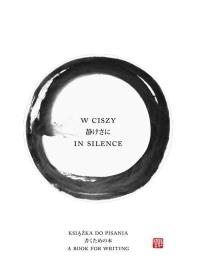 W ciszy | In silence. Książka do pisania. Autor: Rozmus Lidia. Dobreksiazki.pl Okładka książki W ciszy | In silence. Książka do pisania