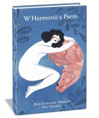 W Harmonii z Psem. Autor: Zosia Zaniewska-Wojtków, Wojtków Piotr. Dobreksiazki.pl Okładka książki W Harmonii z Psem