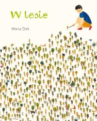 W lesie. Autor: Maria Dek. Dobreksiazki.pl Okładka książki W lesie