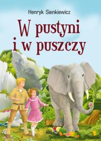 W pustyni i w puszczy. Autor: Henryk Sienkiewicz. Dobreksiazki.pl Okładka książki W pustyni i w puszczy