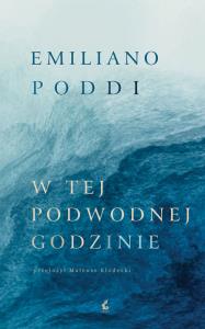 W tej podwodnej godzinie. Autor: Emiliano Poddi. Dobreksiazki.pl Okładka książki W tej podwodnej godzinie