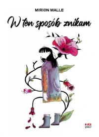 W ten sposób znikam. Autor: Mirion Malle. Dobreksiazki.pl Okładka książki W ten sposób znikam