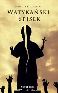 Watykański spisek. Autor: Mateusz Piechulski. Dobreksiazki.pl Okładka książki Watykański spisek