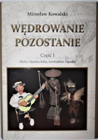 Wędrowanie pozostanie Część 1 / Nasze Serce Obieżyświat. Autor: Mirosław Kowalski. Dobreksiazki.pl Okładka książki Wędrowanie pozostanie Część 1 / Nasze Serce Obieżyświat