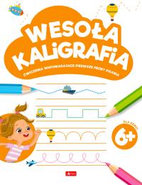 Wesoła kaligrafia 6+. Autor: Opracowanie zbiorowe. Dobreksiazki.pl Okładka książki Wesoła kaligrafia 6+
