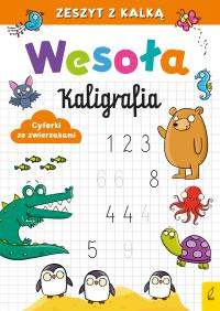 Wesoła kaligrafia Cyferki ze zwierzakami. Autor: Opracowanie zbiorowe. Dobreksiazki.pl Okładka książki Wesoła kaligrafia Cyferki ze zwierzakami