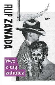 Weź z nią zatańcz. Autor: Zawada Filip. Dobreksiazki.pl Okładka książki Weź z nią zatańcz