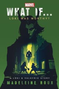 What If. . . Loki Was Worthy?. Autor: Roux, Madeleine. Dobreksiazki.pl Okładka książki What If. . . Loki Was Worthy?