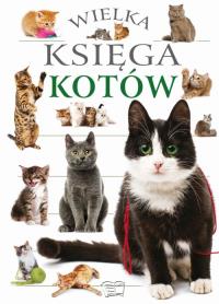 Wielka księga kotów. Autor: Opracowanie zbiorowe. Dobreksiazki.pl Okładka książki Wielka księga kotów