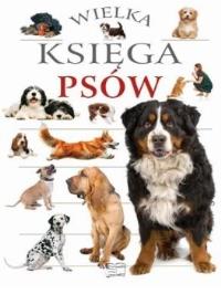 Wielka księga psów. Autor: Opracowanie zbiorowe. Dobreksiazki.pl Okładka książki Wielka księga psów