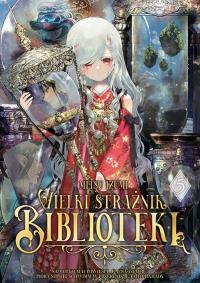 Wielki Strażnik Biblioteki. Tom 5. Autor: Mitsu Izumi. Dobreksiazki.pl Okładka książki Wielki Strażnik Biblioteki. Tom 5