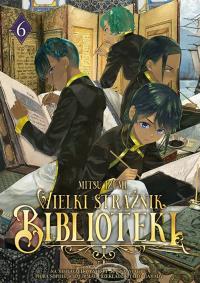 Wielki Strażnik Biblioteki. Tom 6. Autor: Mitsu Izumi. Dobreksiazki.pl Okładka książki Wielki Strażnik Biblioteki. Tom 6