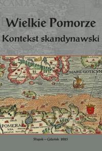 Wielkie Pomorze Kontekst skandynawski. Autor: Kalinowski Daniel. Dobreksiazki.pl Okładka książki Wielkie Pomorze Kontekst skandynawski