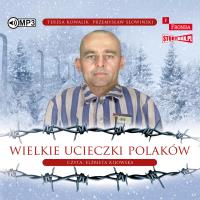 Wielkie ucieczki Polaków - Audiobook. Autor: Przemysław Słowiński, Teresa Kowalik. Dobreksiazki.pl Okładka książki Wielkie ucieczki Polaków - Audiobook