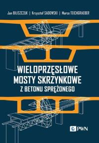 Wieloprzęsłowe mosty skrzynkowe z betonu sprężonego. Autor: Biliszczuk Jan, Sadowski Krzysztof, Teichgraeber Marco. Dobreksiazki.pl Okładka książki Wieloprzęsłowe mosty skrzynkowe z betonu sprężonego