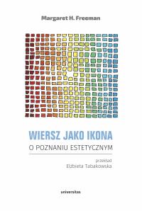 Wiersz jako ikona.. Autor: Freeman Margaret H.. Dobreksiazki.pl Okładka książki Wiersz jako ikona.