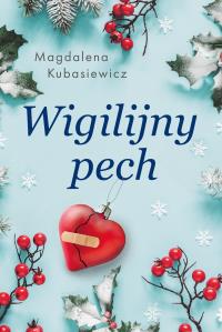 Wigilijny pech - uszkodzone. Autor: Magdalena Kubasiewcz. Dobreksiazki.pl Okładka książki Wigilijny pech - uszkodzone
