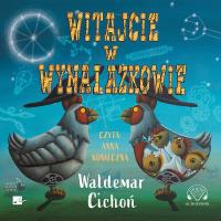 Witajcie w Wynalazkowie Audiobook. Autor: Cichoń Waldemar. Dobreksiazki.pl Okładka książki Witajcie w Wynalazkowie Audiobook