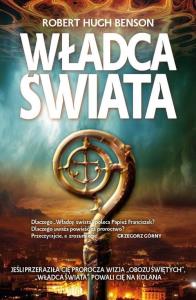 Władca świata. Autor: Benson Robert Hugh. Dobreksiazki.pl Okładka książki Władca świata