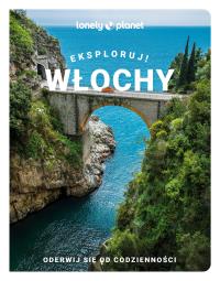 Włochy. Eksploruj!. Autor: Opracowanie zbiorowe. Dobreksiazki.pl Okładka książki Włochy. Eksploruj!