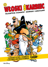 Włoski Skarbiec. Najlepsze komiksy: Giorgio Cavazzano. Tom 5. Autor: Luca Boschi, Fausto Vitaliano, Angelo Palmas, Casty, Alessandro Sisti, Giorgio Figus, Giorgio Cavazzano. Dobreksiazki.pl Okładka książki Włoski Skarbiec. Najlepsze komiksy: Giorgio Cavazzano. Tom 5