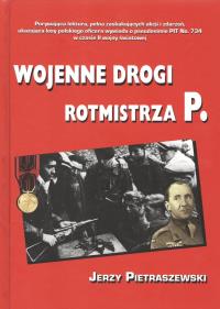 Wojenne drogi rotmistrza P. Autor: PIETRASZEWSKI JERZY. Dobreksiazki.pl Okładka książki Wojenne drogi rotmistrza P